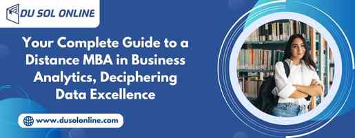 Your Complete Guide to a Distance MBA in Business Analytics, Deciphering Data Excellence